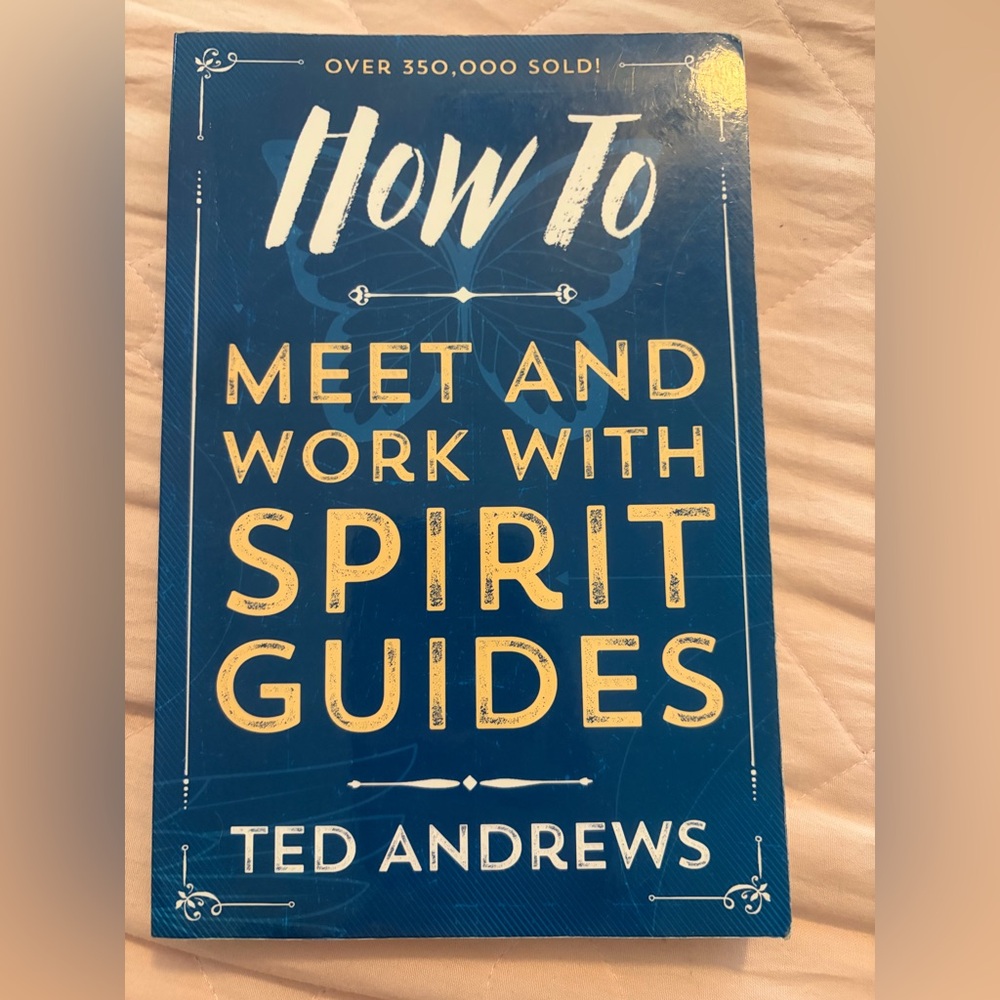 How to Meet and Work With Spirit Guides by Ted Andrews